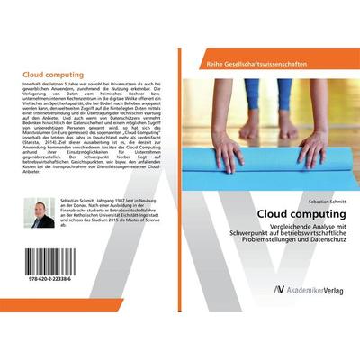 Cloud computing, Taschenbuch von Sebastian Schmitt, AV Akademikerverlag, 978-620-2-22338-6
