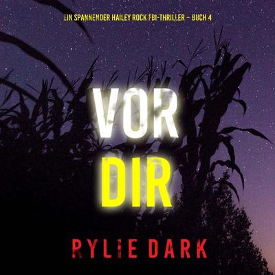 Vor dir (Ein spannender Hailey Rock FBI-Thriller – Buch 4) - Rylie Dark, Audio, 9798261430193