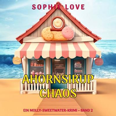 Ahornsirup-Chaos (Ein Molly-Sweetwater-Krimi – Band 2) - Sophie Love, Audio, 9798261431022