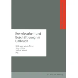 Erwerbsarbeit und Beschäftigung im Umbruch, Fachbücher von Hildegard Nickel