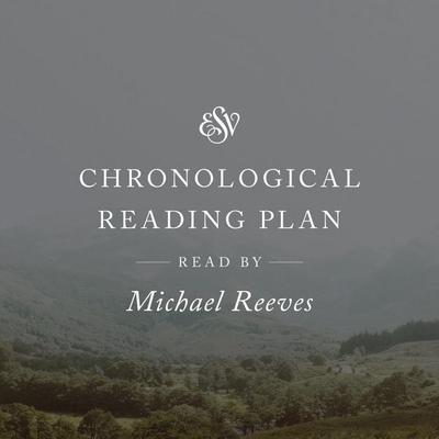 ESV Audio Bible, Chronological Reading Plan, Read by Michael Reeves - Crossway Publishers, Audio, 9781433598616