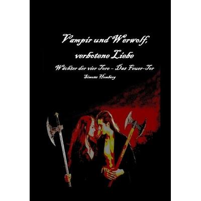 Vampir und Werwolf, verbotene Liebe, Taschenbuch von Simone Homberg, Tredition, 978-3-384-70278-4