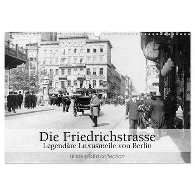 Die Friedrichstrasse - Legendäre Luxusmeile von Berlin (Wandkalender 2027 DIN A3 quer), CALVENDO Monatskalender
