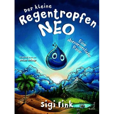 Der kleine Regentropfen Neo – Eine abenteuerliche Reise, Gebundene Ausgabe von Sigi Fink, Seifert Verlag, 978-3-903583-03-0