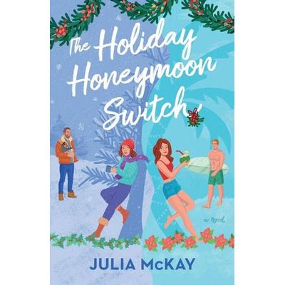 The Holiday Honeymoon Switch, Taschenbuch von Julia McKay, Penguin LLC US