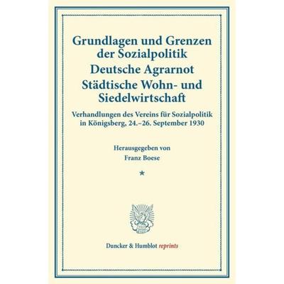 Grundlagen und Grenzen der Sozialpolitik – Deutsche Agrarnot – Städtische Wohn- und Siedelwirtschaft., Taschenbuch von , Duncker & Humblot,