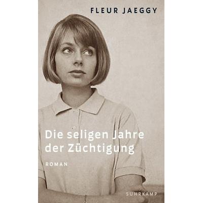 Die seligen Jahre der Züchtigung, Taschenbuch von Fleur Jaeggy, Suhrkamp, 978-3-518-47427-3