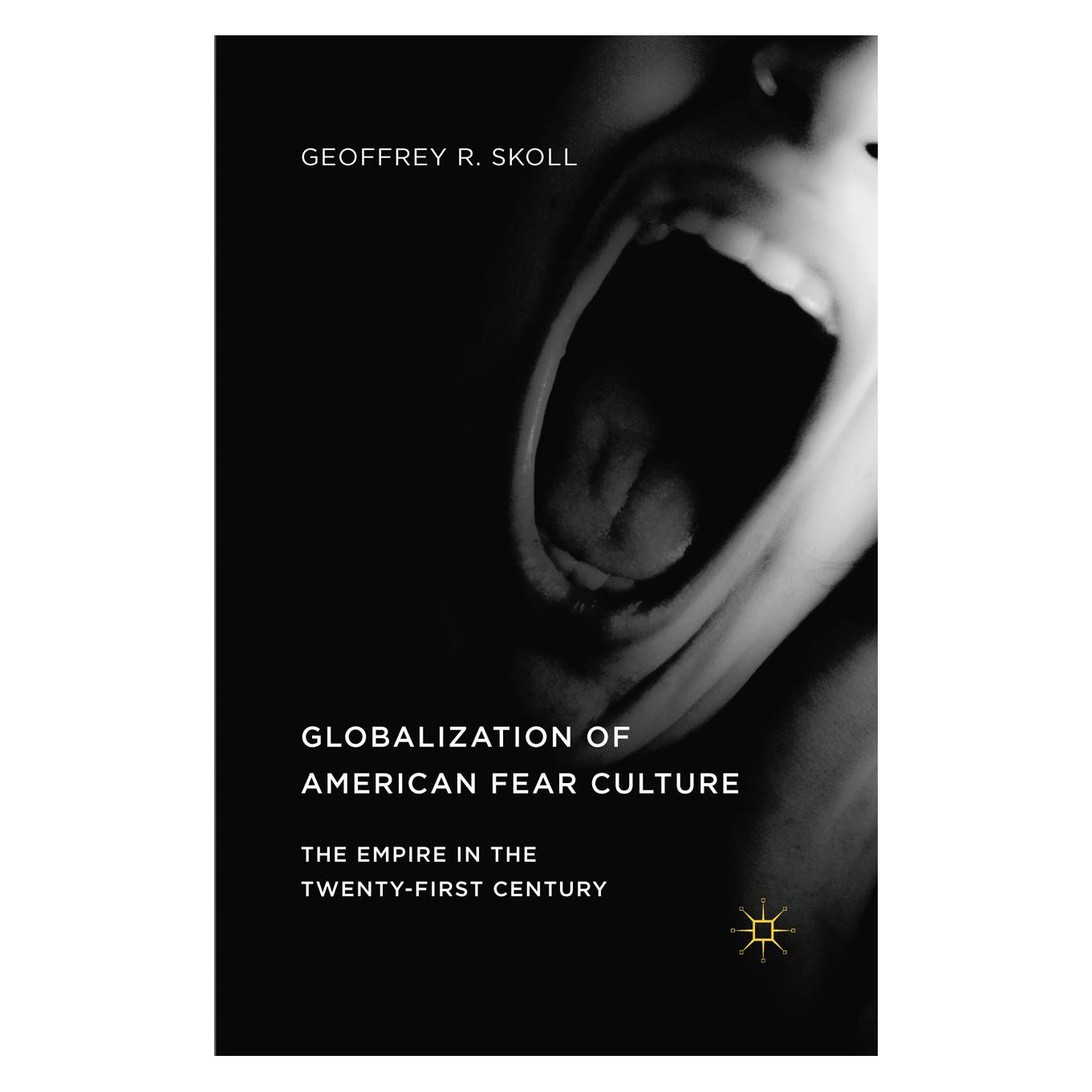 Palgrave Macmillan Globalization of American Fear Culture (Englisch, Hardcover, Geoffrey R. Skoll) (9781137570338)