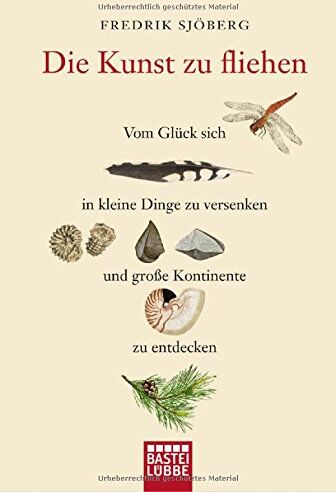 Fredrik Sjöberg - Die Kunst zu fliehen: Vom Glück, sich in kleine Dinge zu versenken und große Kontinente zu entdecken - Preis vom 09.10.2026 07:28:09 h