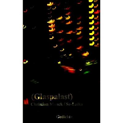 Glaspalast, Taschenbuch von Christian Mauck / Se-Laika, BoD – Books on Demand, 978-3-8391-7149-3
