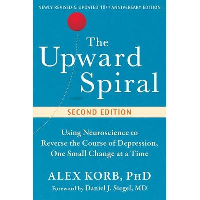 The Upward Spiral, Taschenbuch von Alex Korb,Daniel J. Siegel, New Harbinger Publications, 978-1-64848-686-9