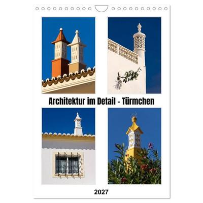 Architektur im Detail - Türmchen (Wandkalender 2027 DIN A4 hoch), CALVENDO Monatskalender