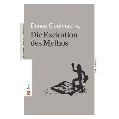 Die Exekution des Mythos, Paperback von Danae Coulmas, Edition Romiosini, 978-3-946142-26-3