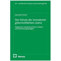 Der Schutz der immaterialgüterrechtlichen Lizenz – Klageschutz, Sukzessionsschutz, Insolvenz - und, Fachbücher von Alexander Fischer