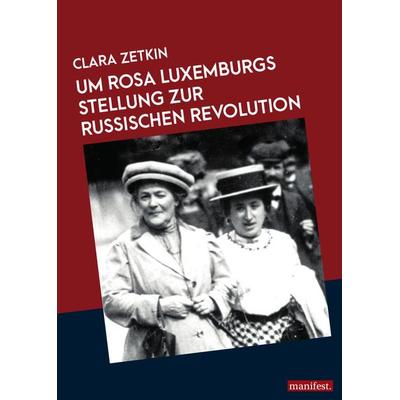 Rosa Luxemburgs Stellung zur russischen Revolution, Taschenbuch von Clara Zetkin, Manifest Verlag, 978-3-96156-103-2