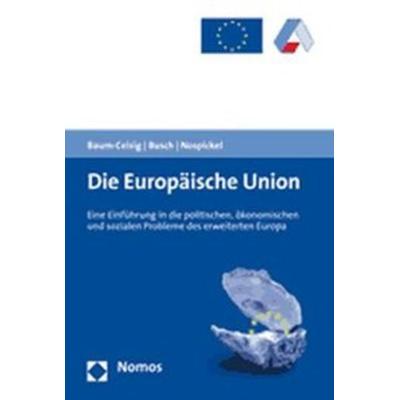 Die Europäische Union, Taschenbuch von Alexandra Baum-Ceisig,Klaus Busch,Claudia Nospickel, Nomos, 978-3-8329-2138-5