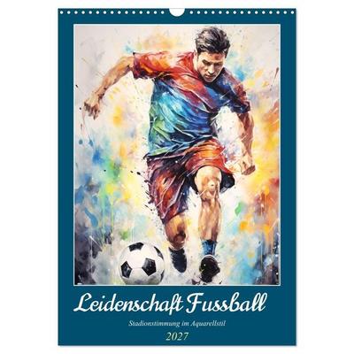 Leidenschaft Fussball. Stadionstimmung im Aquarellstil (Wandkalender 2027 DIN A3 hoch), CALVENDO Monatskalender