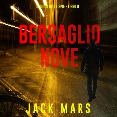 Bersaglio Nove (Il Gioco delle Spie - Libro 9) - Jack Mars, Audio, 9798261432173