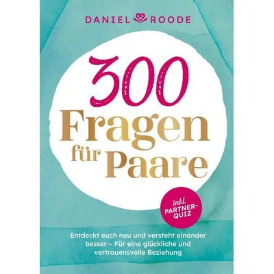 300 Fragen für Paare, Taschenbuch von Daniel Roode, Bookmundo, 978-94-037-6202-9