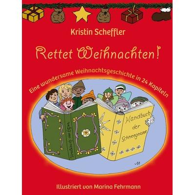 Rettet Weihnachten!, Taschenbuch von Kristin Scheffler, BoD – Books on Demand, 978-3-7481-6659-7