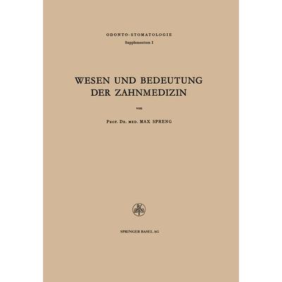 Wesen und Bedeutung der Zahnmedizin, Taschenbuch von Max Spreng, Springer Basel, 978-3-0348-6797-9