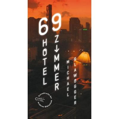 69 Hotelzimmer, Gebundene Ausgabe von Michael Glawogger, AB - Die Andere Bibliothek, 978-3-8477-2010-2