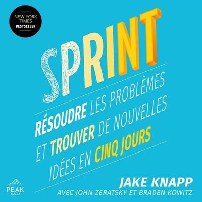 SPRINT – Résoudre les problèmes et trouver de nouvelles idées en cinq jours - Jake Knapp,John Zeratsky,Braden Kowitz, Audio, 9781628610598