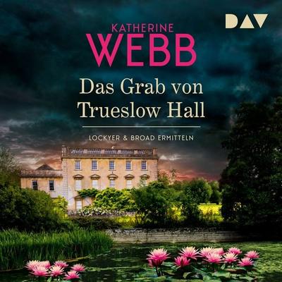Das Grab von Trueslow Hall. Lockyer & Broad ermitteln - Katherine Webb, Audio, 9783742436368