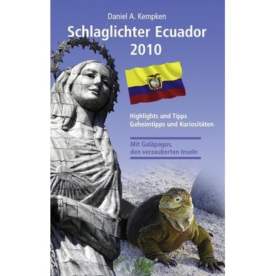 Schlaglichter Ecuador 2010, Taschenbuch von Daniel A. Kempken, BoD – Books on Demand, 978-3-8334-3146-3