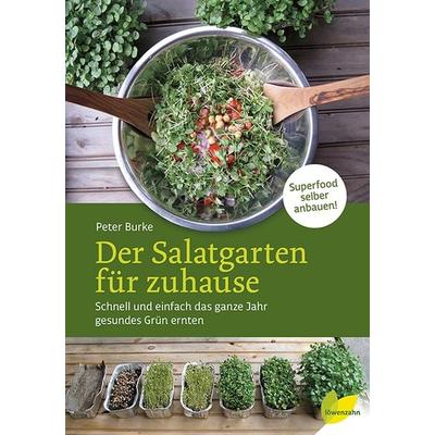 Der Salatgarten für zuhause, Gebundene Ausgabe von Peter Burke, Löwenzahn Verlag in der Studienverlag Ges.m.b.H., 978-3-7066-2597-5