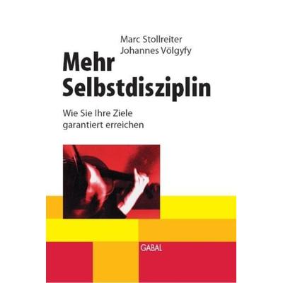 Mehr Selbstdisziplin, Gebundene Ausgabe von Marc Stollreiter,Johannes Völgyfy, Gabal, 978-3-89749-137-3