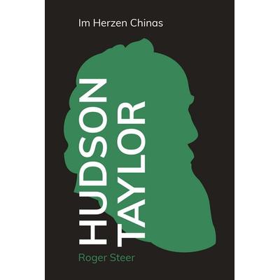 Hudson Taylor, Gebundene Ausgabe von Roger Steer, Christliche Literaturverbreitung, 978-3-86699-679-3