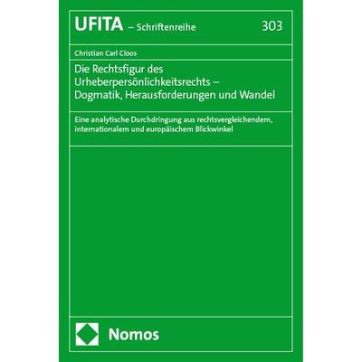 Die Rechtsfigur des Urheberpersönlichkeitsrechts – Dogmatik, Herausforderungen und Wandel, Gebundene Ausgabe von Christian Carl Cloos, Nomos,