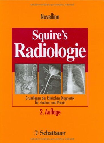 Novelline, Robert A. - Squire's Radiologie: Grundlagen der klinischen Diagnostik für Studium und Praxis - Preis vom 06.10.2026 07:26:00 h