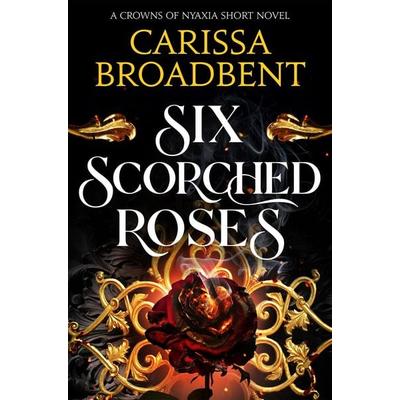 Six Scorched Roses, Taschenbuch von Carissa Broadbent, Pan Macmillan, 978-1-03-505178-6