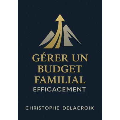 Gérer un Budget Familial Efficacement, Taschenbuch von Christophe Delacroix, Epubli, 978-3-565-41620-2
