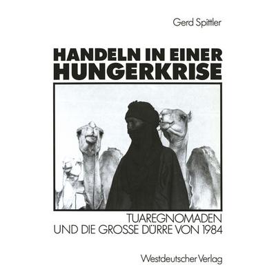 Handeln in einer Hungerkrise, Taschenbuch von Gerd Spittler, VS Verlag für Sozialwissenschaften, 978-3-531-11920-5