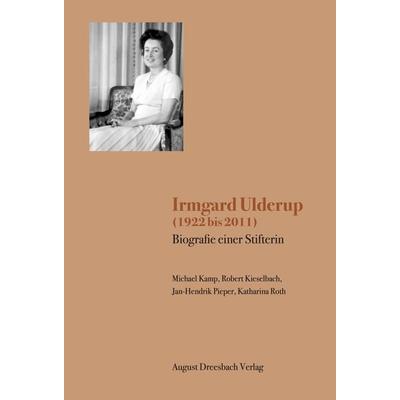 Irmgard Ulderup (1922 bis 2011), Gebundene Ausgabe von Michael Kamp,Robert Kieselbach,Jan Pieper,Katharina Roth, August Dreesbach Verlag,