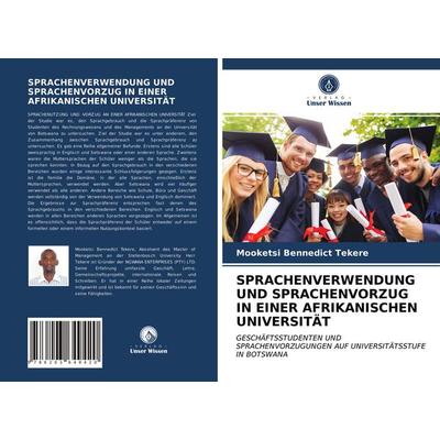 Sprachenverwendung und Sprachenvorzug in einer Afrikanischen Universität, Taschenbuch von Mooketsi Bennedict Tekere, Verlag Unser Wissen,