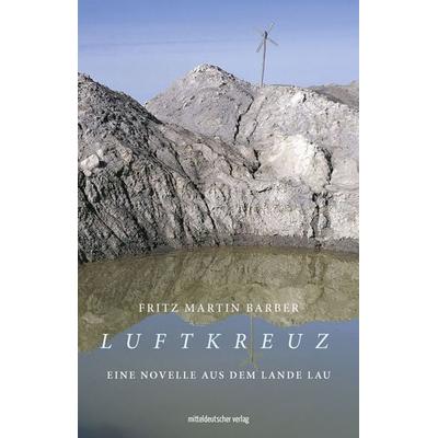 Luftkreuz, Taschenbuch von Fritz Martin Barber, Mitteldeutscher verlag, 978-3-96311-746-6