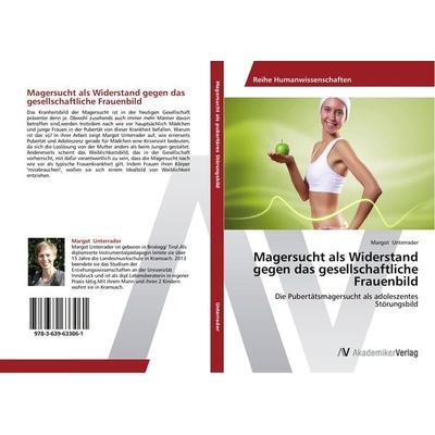 Magersucht als Widerstand gegen das gesellschaftliche Frauenbild, Taschenbuch von Margot Unterrader, AV Akademikerverlag, 978-3-639-63306-1
