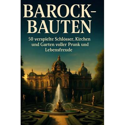 Barock-Bauten, Gebundene Ausgabe von Henry Meyer, BoD - Books on Demand, 978-3-695-34509-0