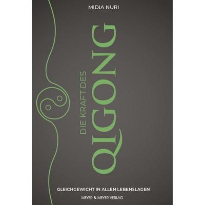 Die Kraft des Qi Gong, Taschenbuch von Midia Nuri, Meyer & Meyer, 978-3-8403-7933-8