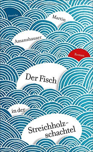 Martin Amanshauser - Der Fisch in der Streichholzschachtel: Roman - Preis vom 19.10.2026 19:33:35 h