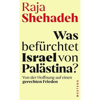 Was befürchtet Israel von Palästina?, Taschenbuch von Raja Shehadeh, Westend, 978-3-86489-473-2