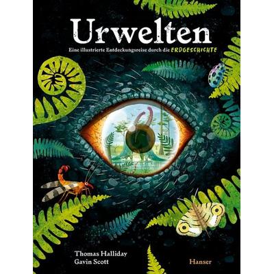 Urwelten. Eine illustrierte Entdeckungsreise durch die Erdgeschichte, Gebundene Ausgabe von Thomas Halliday, Carl Hanser, 978-3-446-28449-4