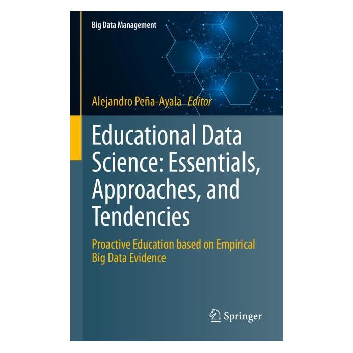 Springer Educational Data Science: Essentials, Approaches, and Tendencies (Englisch, Hardcover, Alejandro Pea-Ayala, Alejandro Peña-Ayala) (71877300)