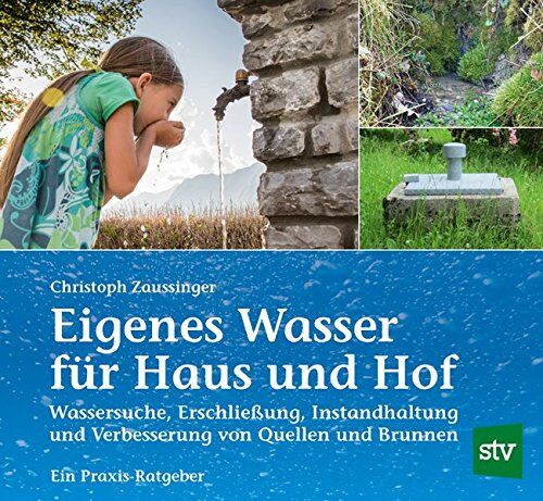 Christoph Zaussinger - Eigenes Wasser für Haus und Hof: Wassersuche, Erschließung, Instandhaltung und Verbesserung von Quellen und Brunnen; Ein Praxis-Ratgeber - Preis vom 15.10.2026 23:06:25 h