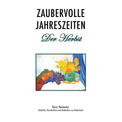 Zaubervolle Jahreszeiten - Der Herbst, Taschenbuch von Vera Hewener, BoD – Books on Demand, 978-3-7528-4213-5