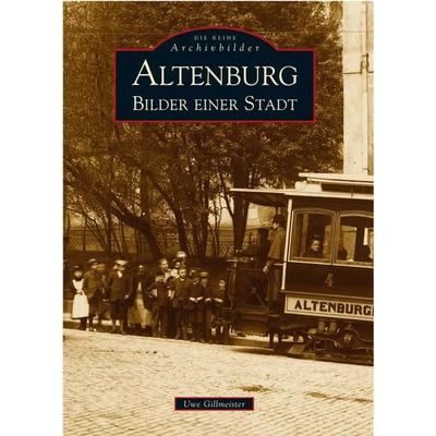 Altenburg, Taschenbuch von Uwe Gillmeister, Sutton, 978-3-89702-722-0
